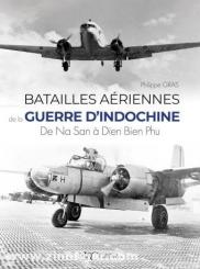 Gras, Philippe: Batailles aériennes de la Guerre d'Indochine. De Na San à Dien Bien Phu 