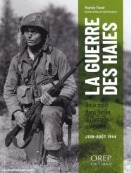 Fissot, Patrick/Bellée, Nicholas/Baudoin, Aurèlien: La Guerre des Hais. Deux mois dans l'enfer du bocage (juin-août 1944) 