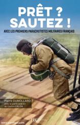 Dumollard, Pierre/Erlom, Gaston: Pret? Sautez Avec les premiers parachutistes militaires français 