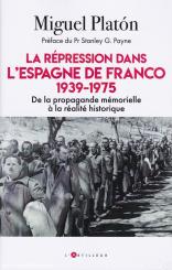 Platon, Miguel: La Répression dans l'Espagne de Franco 1939-1975. De la propagande mémorielle à la réalité historique 
