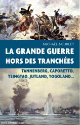 Bourlet, Mickael: La Grande Guerre Hors des Tranchées 