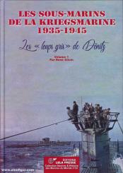 Alloin, René: Les sous-marins de la Kriegsmarine 1935-1945. Les "loups gris" de Dönitz. Band 1 