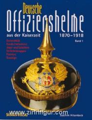 Hilsenbeck, J.: Deutsche Offiziershelme aus der Kaiserzeit 1870-1918 
