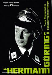 Bender, R. J./Petersen, G. A.: "Hermann Göring": From Regiment to Fallschirmpanzerkorps 