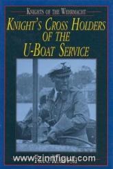 Kurowski, F.: Knight's Cross Holder of the U-Boat Service 