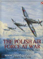 Cynk, J.B.: The Polish Air Force at War. The Polish Air Force at War: The Official History. Band 1: 1939-1943 