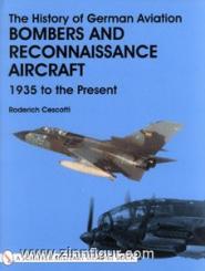 Cescotti. R.: The History of German Aviation. Bombers and Reconnaissance Aircraft 1936 to the Present 