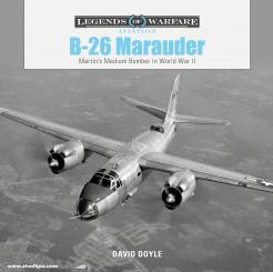 Doyle, David: B-26 Marauder. Martin's Medium Bomber in World War II 