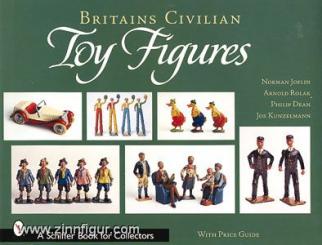 Joplin, N./Rolak, A./Fean, P./Kunzelmann, J.: Britains Civilian Toy Figures 