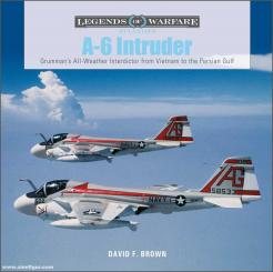 Brown, David F.: A-6 Intruder. Grumman's All-weather Interdictor from Vietnam to the Persian Gulf 