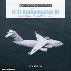 Neubeck, Ken: C-17 Globemaster III. McDonnell Douglas / Boeing's Military Transport 