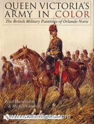Harrington, P./Tomasek, M.: Queen Victoria's Army in Color: The British Military Paintings of Orlando Norie 