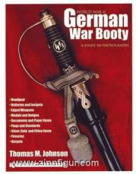 Johnson, T. M.: World War II German War Booty: A Study in Photographs 