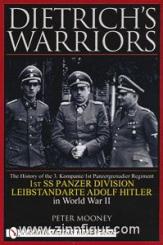 Mooney, P.: Dietrich's Warriors. 1st SS Panzer Division Leibstandarte Adolf Hitler in World War II 