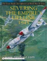Lambert, J. W.: Severing the Empire's Lifeline 1945 