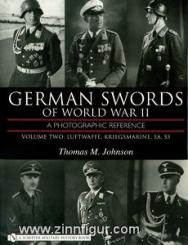 Johnson, T. M.: German Swords of World War II. A Photographic Reference. Band 2: Luftwaffe, Kriegsmarine, SA, SS 