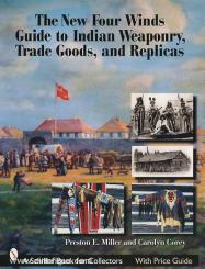 Miller, P. E./Corey, C.: The New Four Winds Guide to Indian Weaponry, Trade Goods and Replicas 