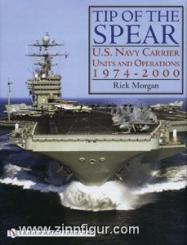 Morgan, R.: Tip of the Spear. U.S. Navy Carrier Units and Operations 1974-2000 