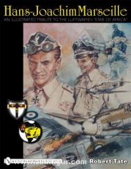 Tate, R.: Hans-Joachim Marseille. An Illustrated Tribute to the Luftwaffe's "Star of Africa" 