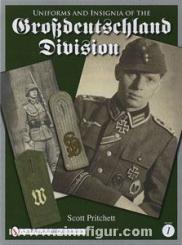 Pritchett, S.: Uniforms and Insignia of the Großdeutschland Division. Volume 1 