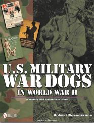 Rosenkrans, R.: U.S. Military War Dogs in World War II. A History and Collector's Guide 