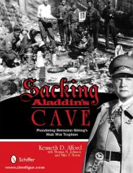 Alfford, K. D./Johnson, T. M./Morris, M. F.: Sacking Aladdin's Cave. Plundering Hermann Görings's Nazi War Trophies 
