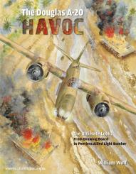 Wolf, W.: The Douglas A-20 Havoc. The Ultimate Look. Band 6: From Drawing Board to Peerless Allied Light Bomber 