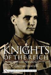 Fraschka, G: Knights of the Reich. The Twenty-Seven Most Highly Decorated Soldiers of the Wehrmacht in World War II 