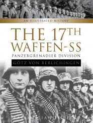 Afiero, Massimiliano: The 17th Waffen-SS Panzergrenadier Division "Götz von Berlichingen". An Illustrated History 
