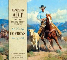 Rooney, E. Ashley: Western Art of the Twenty-first Century. Volume 1: Cowboys 