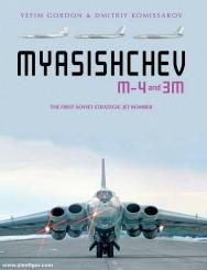Gordon, Yefim/Kommissarov, Dmitriy: Myasishchev M-4 and 3M. The First Soviet Strategic Jet Bomber 
