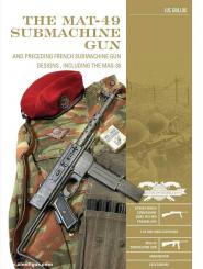 Guillou, Luc: The Mat-49 Submachine Gun. And Preceding French Submachine Gun Designs, Including the Mas-35 
