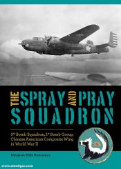 Kincannon,  Margaret Mills: The Spray and Pray Squadron. 3rd Bomb Squadron, 1st Bomb Group, Chinese-American Composite Wing in World War II 