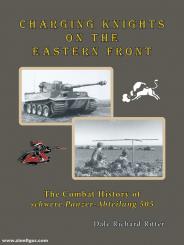 Ritter, Dale: Charging Knights on the Eastern Front: The Combat History of schwere Panzer-Abteilung 505 