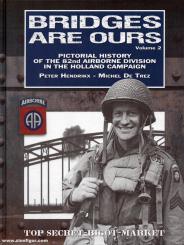 Hendrikx, Peter/De Trez, Michel: Bridges are Ours. Pictorial History of the 82nd Airborne Division in the Holland Campaign. Band 2 