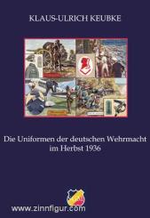 Keubke, K.-U.: Die Uniformen der deutschen Wehrmacht im Herbst 1936 
