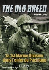 Trang, C.: The Old Breed. La 1st Marine Division dans l'Enfer du Pacifique 