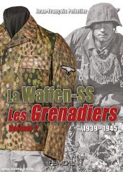 Pelletier, Jean-Francois: Waffen SS 1939-1945. Les Grenadiers 1939-1945. Band 2 