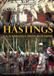 Bouet, D.: Hastings. La naissance d'un royaume 