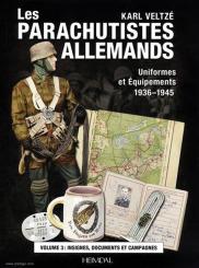 Veltze, K.: Les Parachutistes Allemands. Uniformes et équipements 1936-1945. Band 3 