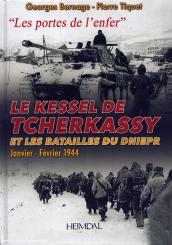 Bernage, George/Tiquet, Pierre: Le Kessel de Tcherkassy et les batailles du Dniepr 