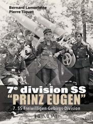 Lamorlette, Bernard/Tiquet, Pierre: 7e division SS "Prinz Eugen" 