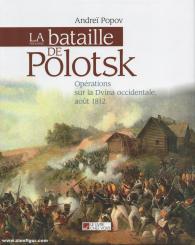 Popov, Andrei: La 1re Bataille de Polotsk 17-18 Août 1812. Les opérations militaires sur la Dvina occidentale 