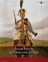 Brack, Antoine F. de/Boué, Gilles: Avant-Postes de Cavalerie Légère. "Souvenirs" 