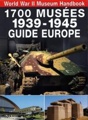1700 Musées 1939-1945. Guide Europe 