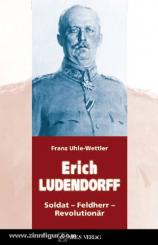 Uhle-Wettler, F.: Erich Ludendorff in seiner Zeit. Soldat - Feldherr - Revolutionär 