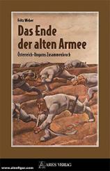 Weber, Fritz: Das Ende der alten Armee. Österreich-Ungarns Zusammenbruch 