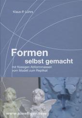 Lührs, K. P.: Formen selbst gemacht. Vom Originalmodell zum Replikat 
