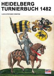 Cristini, L. S.: Heidelberg Turnierbuch 1482 