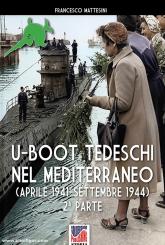 Mattesini, Francesco: U-Boot tedeschi nel Mediterraneo. Volume 2: Aprile 1942 - settembre 1944 